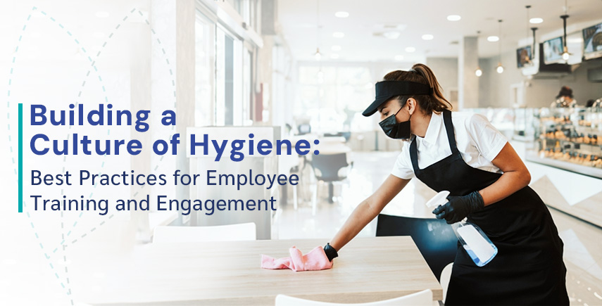 Building a Culture of Hygiene